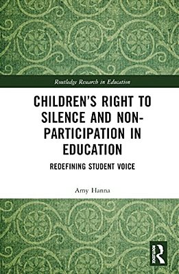 Children's Right To Silence And Non-Participation In Education: Redefining Student Voice-..