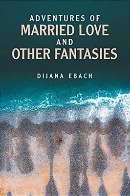 Adventures Of Married Love And Other Fantasies-..