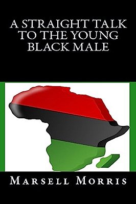A Straight Talk To The Young Black Male-..