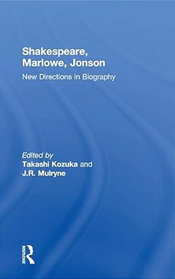 Shakespeare, Marlowe, Jonson: New Directions In Biography-..