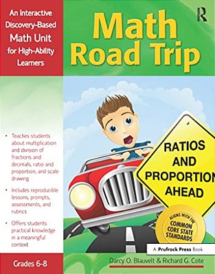 Math Road Trip: An Interactive Discovery-Based Mathematics Units For High-Ability Learners (Grades 6-8)-..