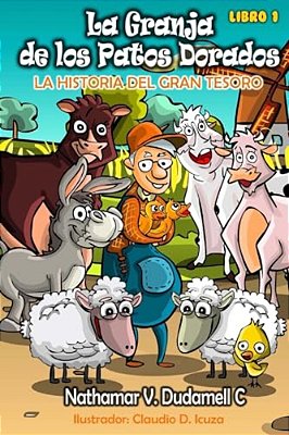 La Granja De Los Patos Dorados: La Historia Del Gran Tesoro-..