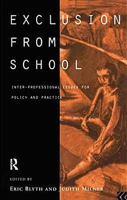 Exclusion From School: Multi-Professional Approaches To Policy And Practice-..