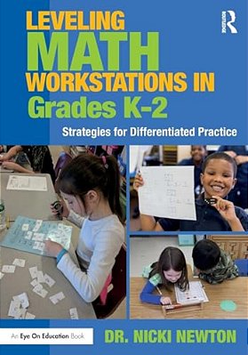 Leveling Math Workstations In Grades K-2: Strategies For Differentiated Practice-..