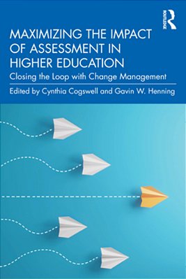 Maximizing The Impact Of Assessment In Higher Education: Closing The Loop With Change Management-..