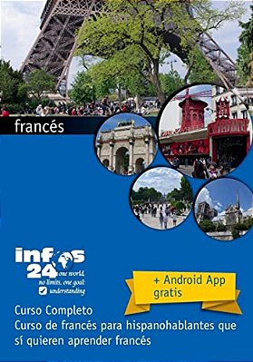 Curso De Francés: Curso De Francés Para Hispanohablantes Que Sí Quieren Aprender Francés-..