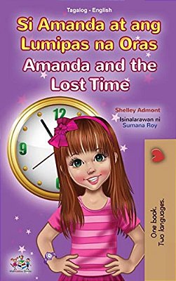 Amanda And The Lost Time (Tagalog English Bilingual Book For Kids): Filipino Children's Book-..
