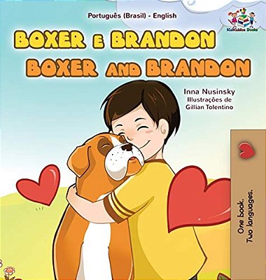 Boxer And Brandon (Portuguese English Bilingual Book For Kids-Brazilian)-..