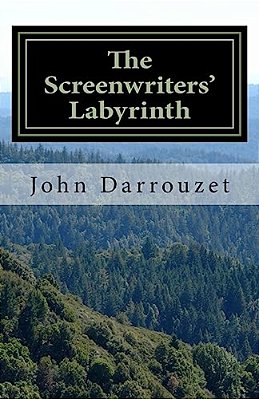 The Screenwriters' Labyrinth: Your Screenwriting Partner - A Workbook-..