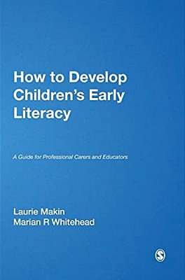 How To Develop Children's Early Literacy: A Guide For Professional Carers And Educators-..