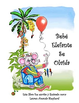 Bebé Elefante Se Olvida: The Story Of Elephant Baby Forgets En Español For Spanish Speakers And Learners!-..