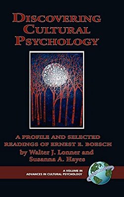 Discovering Cultural Psychology: A Profile And Selected Readings Of Ernest E. Boesch-..