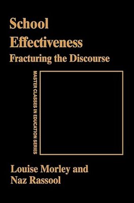 School Effectiveness: Fracturing The Discourse-..