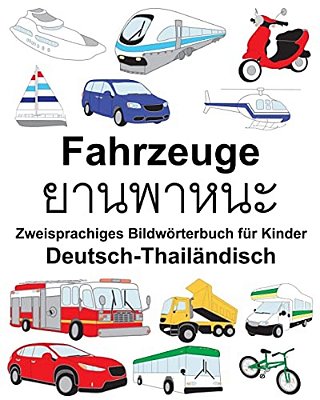Deutsch-Thailändisch Fahrzeuge Zweisprachiges Bildwörterbuch Für Kinder-..