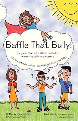 Baffle That Bully!: The Game That Puts You In Control & Makes The Bully Lose Interest-..