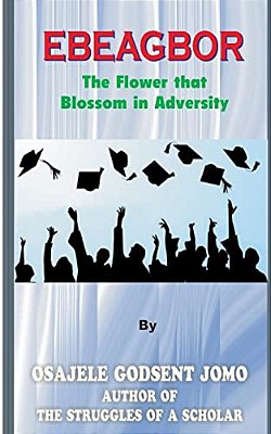 Ebeagbor (The Flower That Blossom In Adversity)-..