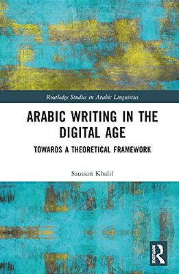 Arabic Writing In The Digital Age: Towards A Theoretical Framework-..