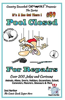 Pool Closed For Repairs - Over 200 Jokes + Cartoons - Animals, Aliens, Sports, Holidays, Occupations, School, Computers, Monsters, Dinosaurs & More - -..