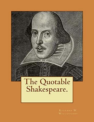 The Quotable Shakespeare. -..