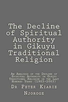 The Decline Of Spiritual Authority In Gikuyu Traditional Religion-..