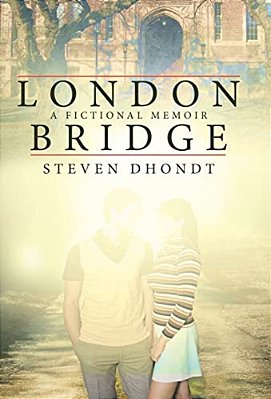 London Bridge: A Fictional Memoir-..