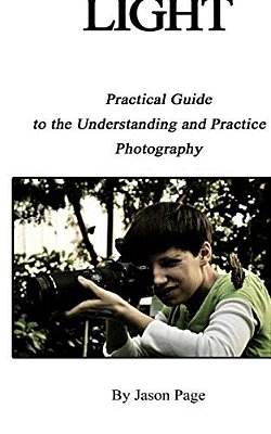 Light: Practical Guide To The Understanding And Practice Of Photography-..