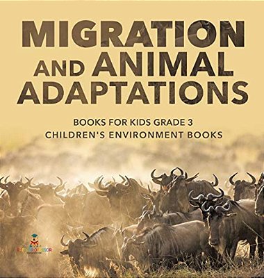 Migration And Animal Adaptations Books For Kids Grade 3 Children's Environment Books-..