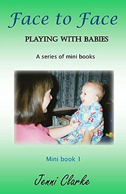 Playing With Babies - Mini Book 1 - Face To Face: Mini Book 1 - Face To Face-..