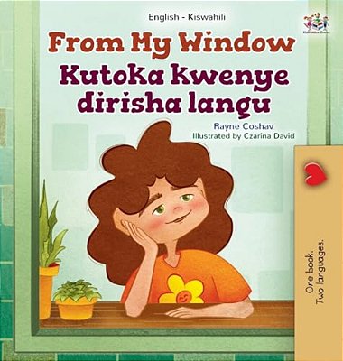 From My Window (English Swahili Bilingual Kids Book)-..