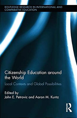 Citizenship Education Around The World: Local Contexts And Global Possibilities-..