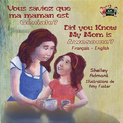 Vous Saviez Que Ma Maman Est Genial? Did You Know My Mom Is Awesome?: French English Bilingual Edition-..