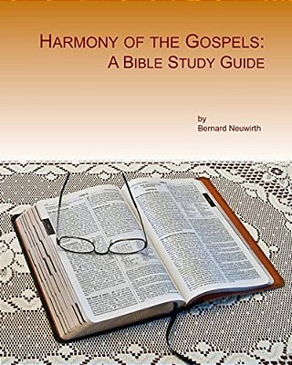 Harmony Of The Gospels: A Bible Study Guide-..