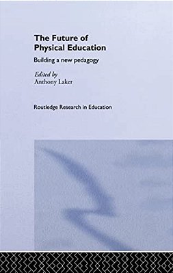 The Future Of Physical Education: Building A New Pedagogy-..