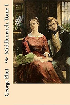 Middlemarch, Tome I-..