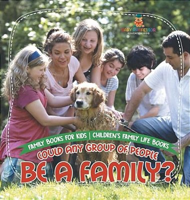 Could Any Group Of People Be A Family? - Family Books For Kids Children's Family Life Books-..