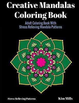 Creative Mandalas Coloring Book: Adult Coloring Book With Stress Relieving Mandala Patterns-..