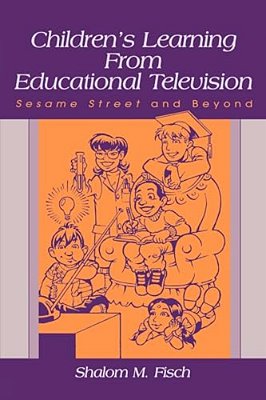 Children's Learning From Educational Television: Sesame Street And Beyond-..