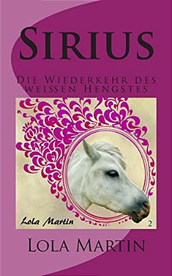 Sirius: Die Wiederkehr Des Weissen Hengstes-..