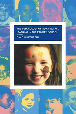 The Psychology Of Teaching And Learning In The Primary School-..