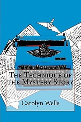 The Technique Of The Mystery Story Carolyn Wells-..