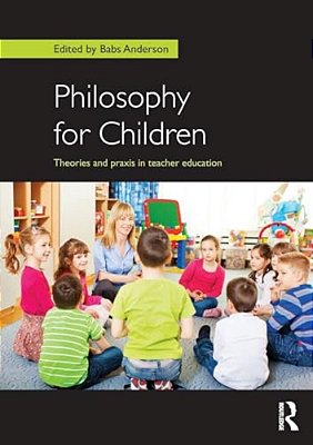 Philosophy For Children: Theories And Praxis In Teacher Education-..