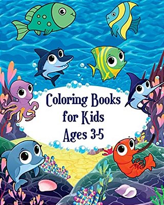Coloring Books For Kids Ages 3-5: Fish And Sea Life! (Super Fun Coloring Books For Kids)-..