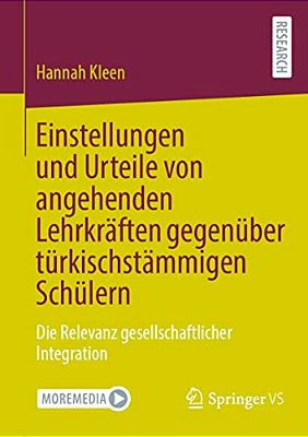 Einstellungen Und Urteile Von Angehenden Lehrkräften Gegenüber Türkischstämmigen Schülern: Die Relevanz Gesellschaftlicher Integration-..