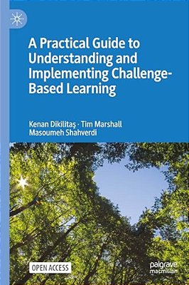 A Practical Guide To Understanding And Implementing Challenge-Based Learning-..