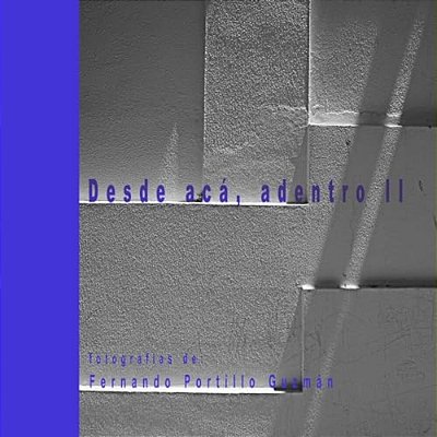 Desde Aca, Adentro II: From Here, Inside II-..