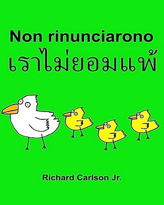 Non Rinunciarono: Libro Illustrato Per Bambini Italiano-Tailandese (Edizione Bilingue)-..