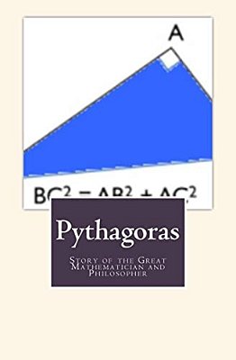 Pythagoras: Story Of The Great Mathematician And Philosopher-..
