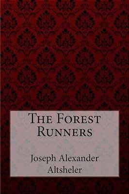The Forest Runners Joseph Alexander Altsheler-..