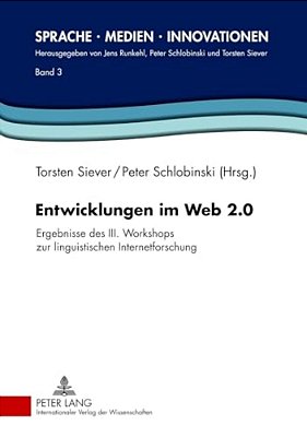 Entwicklungen Im Web 2.0: Ergebnisse Des III. Workshops Zur Linguistischen Internetforschung-..