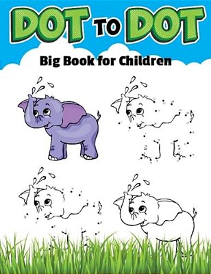 Dot To Dot Big Book For Childrens: Ages 4-8, Dot To Dot With Coloring. -..